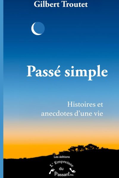 Passé simple: Histoires et anecdotes d’une vie </br> 6 décembre 2025